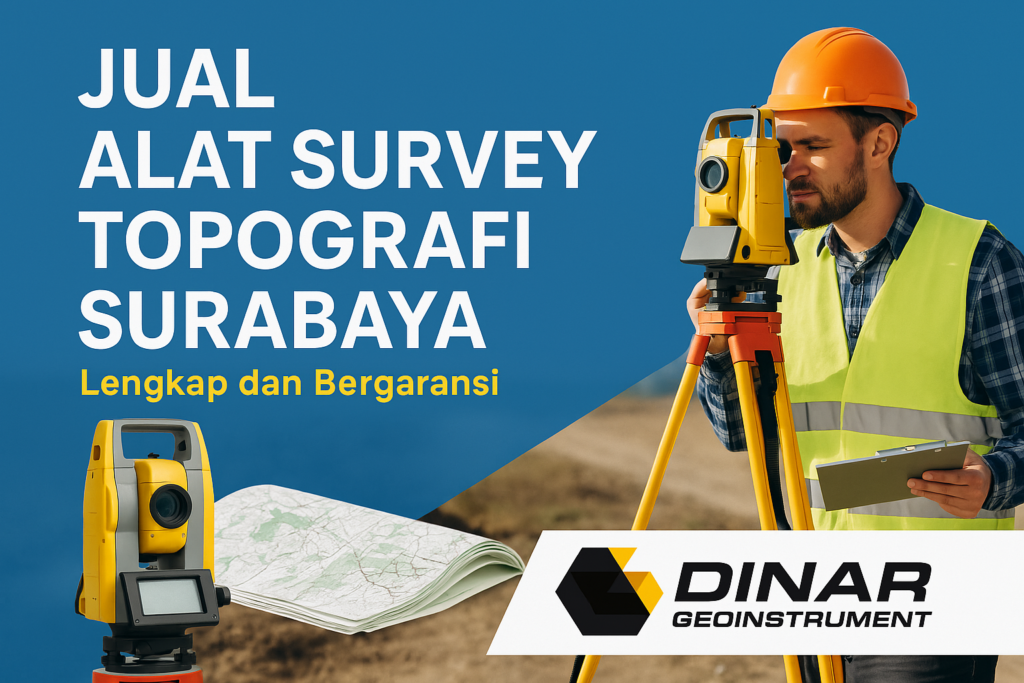 Jual Alat Survey Topografi Surabaya Lengkap dan Bergaransi